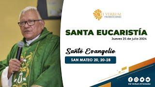 Santa Eucaristía y Adoración Eucarística  | 25 de julio 2024