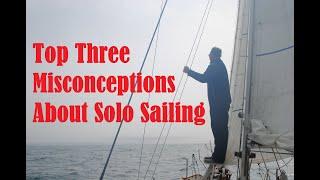 Top Three Myths About Solo Sailing