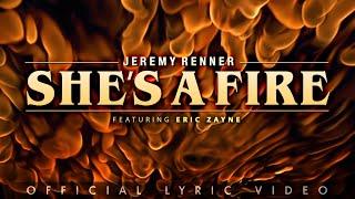 Jeremy Renner feat. Eric Zayne - “She's a Fire” (Official Lyric Video)