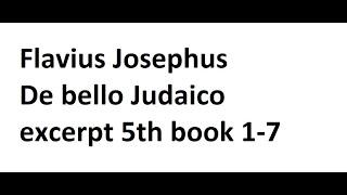 Flavius Josephus  De bello Judaico   excerpt 5th book 1 7