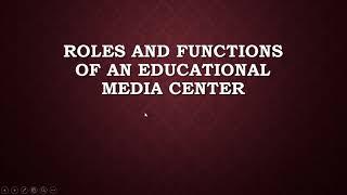 ROLES AND FUNCTIONS OF AN EDUCATIONAL MEDIA CENTER