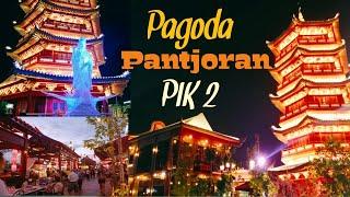 Pagoda Pantjoran PIK Extension Wajib dikunjungi. Wisata Kuliner terbaru di PIK 2