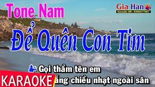 Để Quên Con Tim Karaoke Tone Nam | Gia Hân