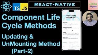 Updating and UnMounting life cycle methods in React-Native(Part-2) ?