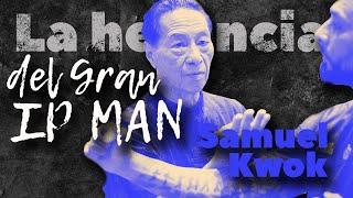 Legacy of the Great IP MAN - Kung Fu Mastery with Samuel Kwok