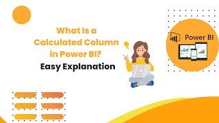 Power BI Basics: Calculated Columns Explained Simply | Full Guide 2025