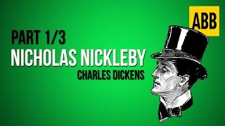 NICHOLAS NICKLEBY: Charles Dickens - FULL AudioBook: Part 1/3