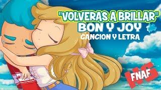 DUETO JOY Y BON  - VOLVERAS A BRILLAR (Cancion y letra)  Edd00chan w/ Lucychan - Dualkey #FNAFHS