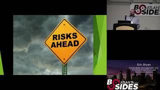 BSidesATL 2018 - Vulnerability Management 101: Practical Experience and Recommendations (Eric Bryan)