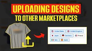 Merch By Amazon Marketplaces 2021-Uploading Designs To Other Marketplaces Tutorial | Print on Demand