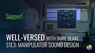 Well-Versed: Ep. 3 -  Sound Design with Manipulator