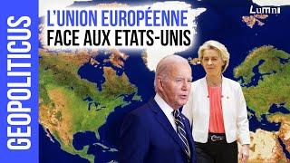 L'Union européenne face aux Etats-Unis | Géopoliticus | Lumni