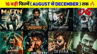 16 Upcoming BIGGEST Movies Release ( August To December ) 2024 | Upcoming South & Bollywood Movies