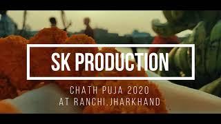 Chath Puja 2020 | Chath Puja At Ranchi, Jharkhand | SK Production