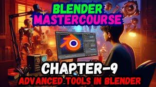 BLENDER MASTERCOURSE: Chapter-09: Advanced Tools in Blender