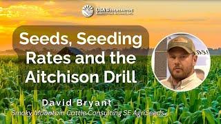 Seeds, Seeding Rates and the Aitchison Drill, with David Bryant