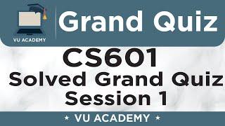 CS601 || Grand Quiz of CS601 Session 1 Solved by VU ACADEMY