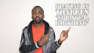 What you need to know about praying in tongues and 'spiritual birthing'