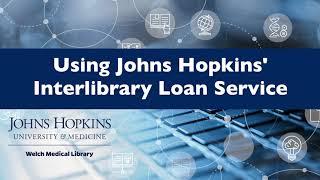 Using Johns Hopkins' Interlibrary Loan Service