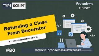 #80 Returning a Class from Decorator | Decorators in TypeScript | A Complete TypeScript Course