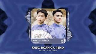 Khúc Đoan Ca Remix : Cần Vinh x Lee Ken | Prod. SinKra Remix ~Từng Ngày Ta Chinh Chiến Phương Xa