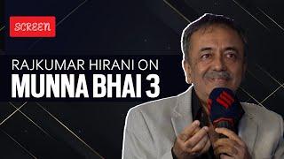 Rajkumar Hirani spills the beans on Munna Bhai 3