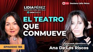 EL TEATRO QUE CONMUEVE  con Ana De Los Riscos Ep.185 Amar Abierto