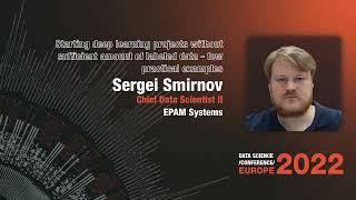 Starting deep learning projects without enough labelled data|Sergei Smirnov| DSC Europe 2022