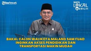 Bakal Calon Walikota Malang Sam Fuad Inginkan Akses Pendidikan dan Transportasi Makin Mudah