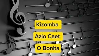 Azio Caet - Lagu Kizomba O Bonita