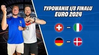 TYPOWANIE 1/8 FINAŁU EURO 2024 | SZWAJCARIA - WŁOCHY | NIEMCY - DANIA