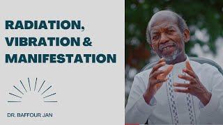 Radiation, Vibration & Manifestation | Dr. Baffour Jan