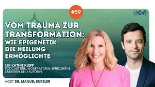 #59 Vom Trauma zur Transformation: Wie Epigenetik Kathie Kleff die Heilung ermöglichte