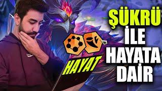 ŞÜKRÜ İLE HAYATA DAİR - LoL Taktik Savaşları