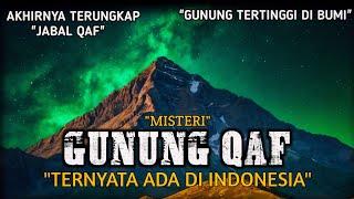 GUNUNG QAF Ternyata Ada disini - Ini Buktinya