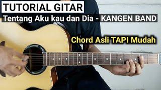 Tutorial Gitar TENTANG AKU KAU DAN DIA - KANGEN (Chord Asli Tapi Mudah)