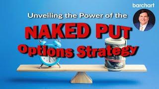 Unveiling the Power of the Naked Put Options Strategy