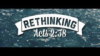 Rethinking Acts 2:38: A baptism of the Spirit, not of water.