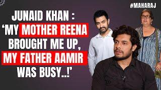 Junaid Khan: 'Failures affect my father Aamir Khan a lot!' | Maharaj