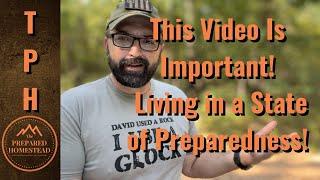 This Video Is Important!! Living in a State of Preparedness!