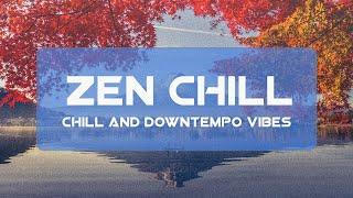 Zen Chill 3 - Relaxing Chill and Downtempo Vibes ️️