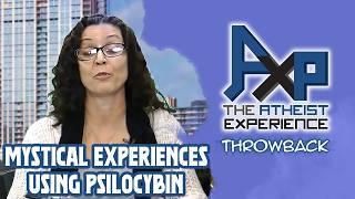 Mystical Experiences By Using Mind-Altering Substances | The Atheist Experience: Throwback