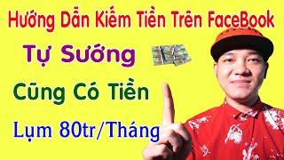 Cách Bật Kiếm Tiền Trên Facebook Kiếm 80tr/Tháng