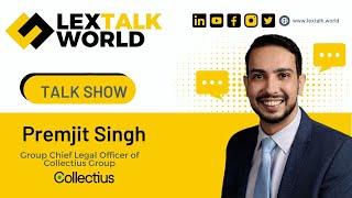 LexTalk World Talk Show with Premjit Singh, Group Chief Legal Officer of Collectius Group