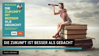 Die Zukunft ist besser als gedacht - Paula Brandt | Zusammenfassung | LESESNACK