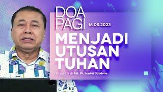 MENJADI UTUSAN TUHAN | Doa Pagi | Pdt. Dr. Erastus Sabdono | 16 Mei 2023 | 05.00 WIB