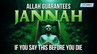 Allah Guarantees Jannah If You Say This Before You Die