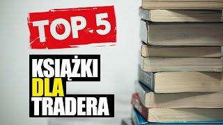 Książki, które musi przeczytać każdy trader - TOP5