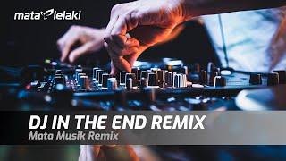 DJ IN THE END REMIX - MATA MUSIK