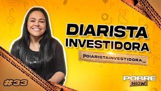 DIARISTA INVESTIDORA - Pobre Show #33